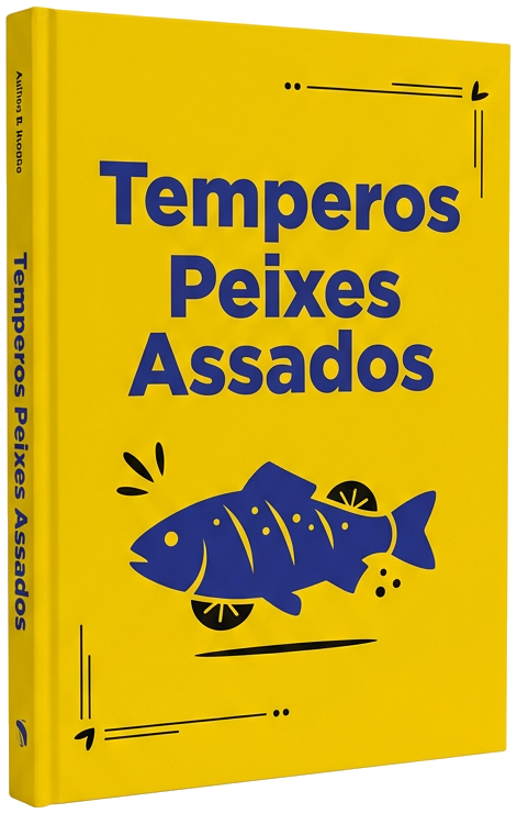 Guia - Harmonização Perfeita de Temperos para Peixes Assados